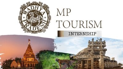 MP Tourism डिपार्टमेंट का हिस्सा बनने का शानदार मौका, इंटर्नशिप के साथ पाएं इतना स्टाइपेंड