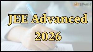 कब होगी JEE Advanced 2026 परीक्षा? तारीख घोषित, जानें पात्रता और रजिस्ट्रेशन अपडेट